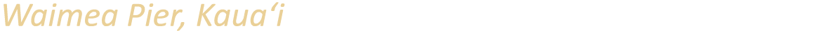 Waimea Pier, Kaua‘i