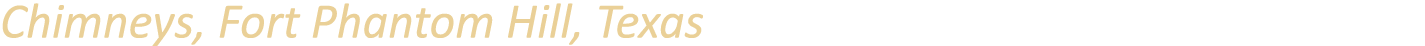 Chimneys, Fort Phantom Hill, Texas