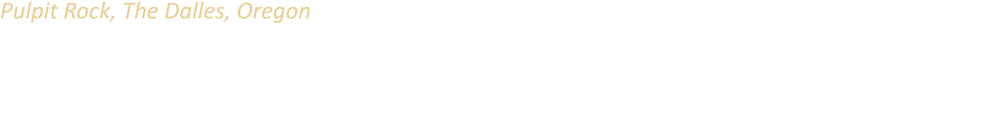 Pulpit Rock, The Dalles, Oregon Pulpit Rock is a 12 foot tall natural landmark from which early Methodist missionarie...